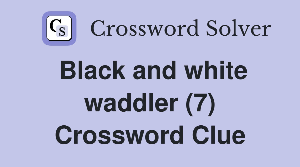 Black and white waddler (7) Crossword Clue