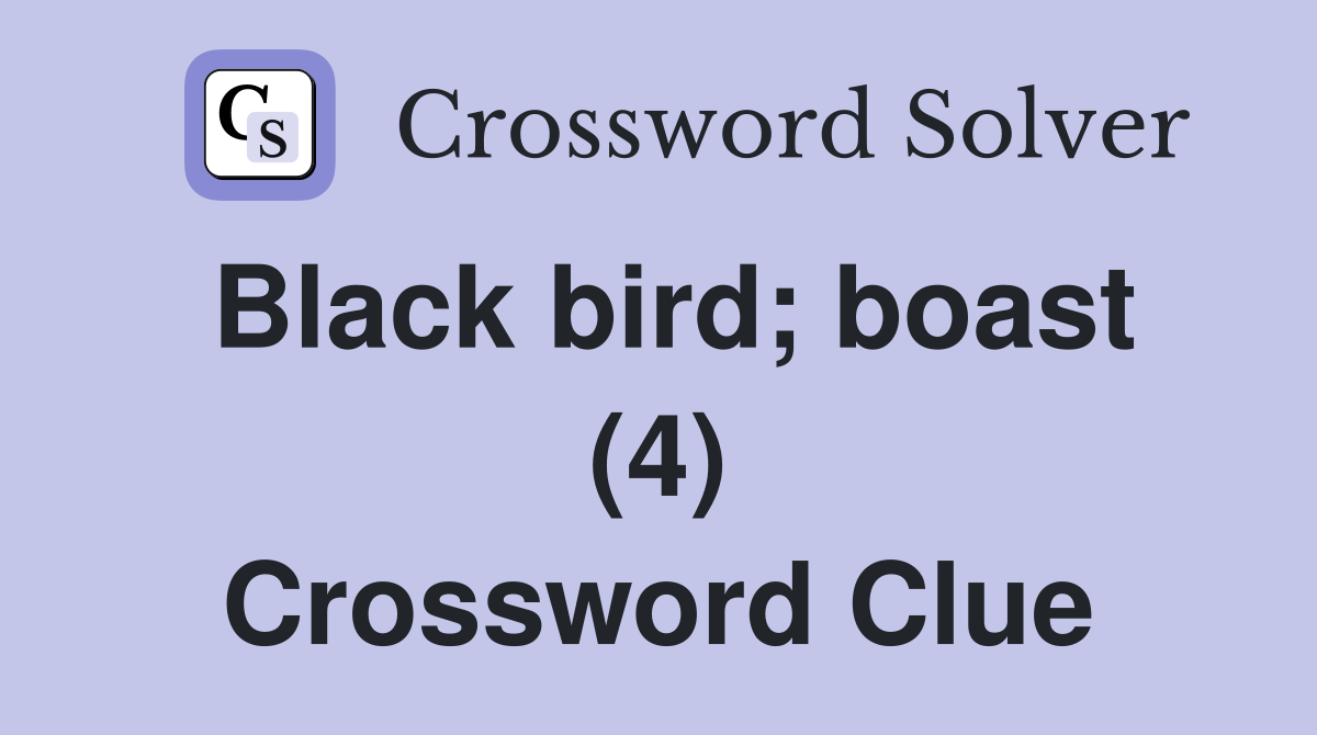 Black bird; boast (4) Crossword Clue