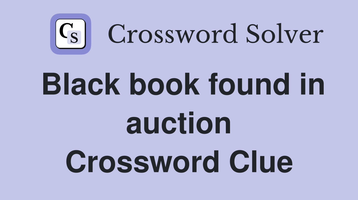 Black book found in auction Crossword Clue