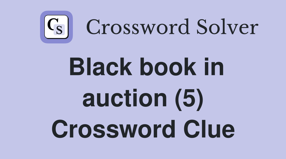 Black book in auction (5) Crossword Clue