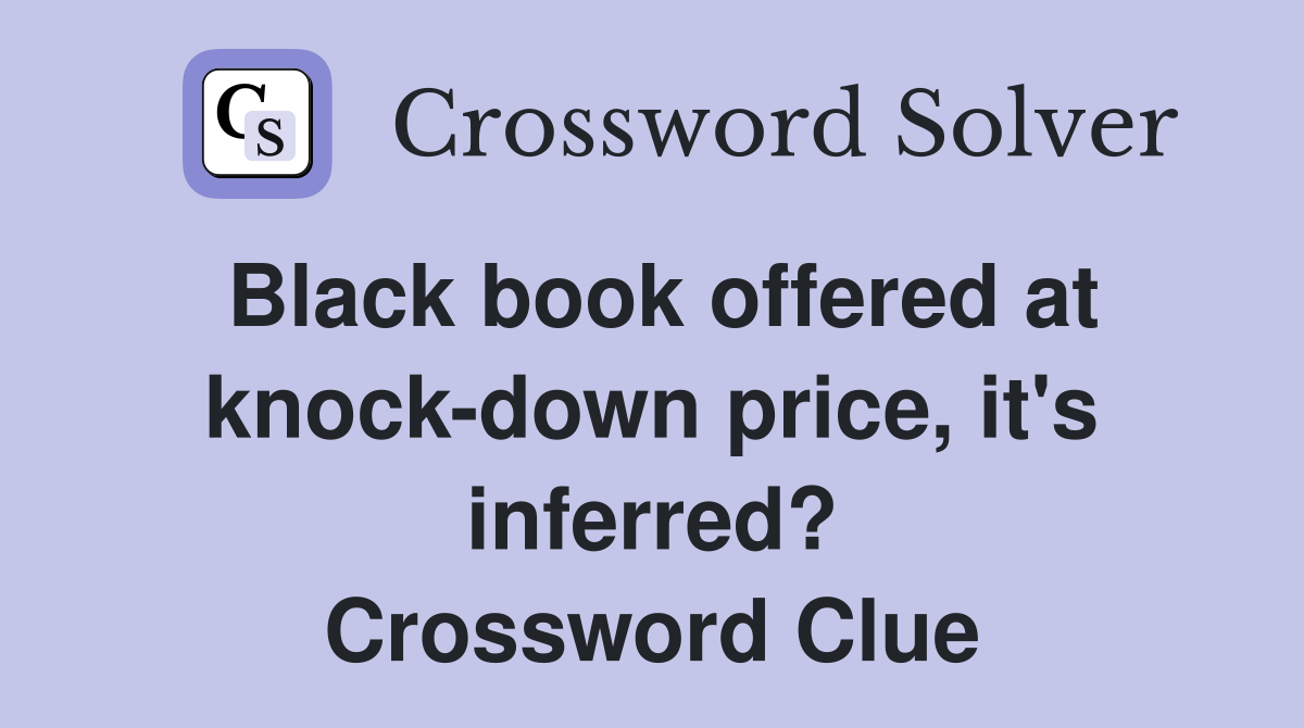 Black book offered at knock-down price, it's inferred? Crossword Clue