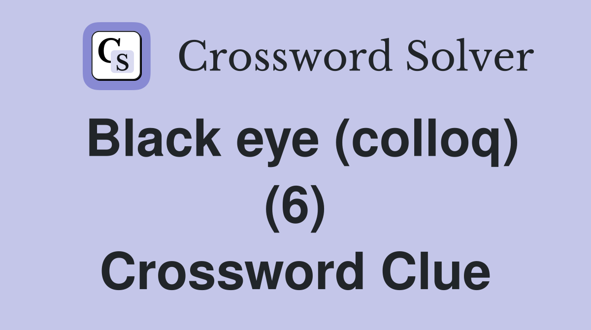 Black eye (colloq) (6) Crossword Clue