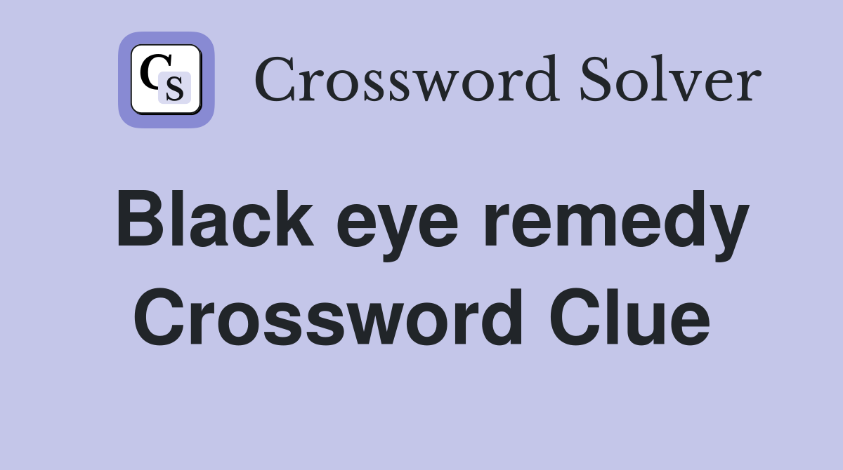Black eye remedy Crossword Clue