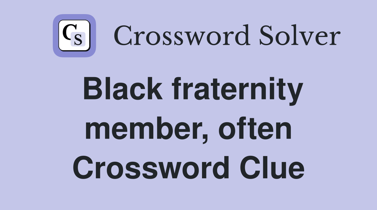 Black fraternity member, often Crossword Clue