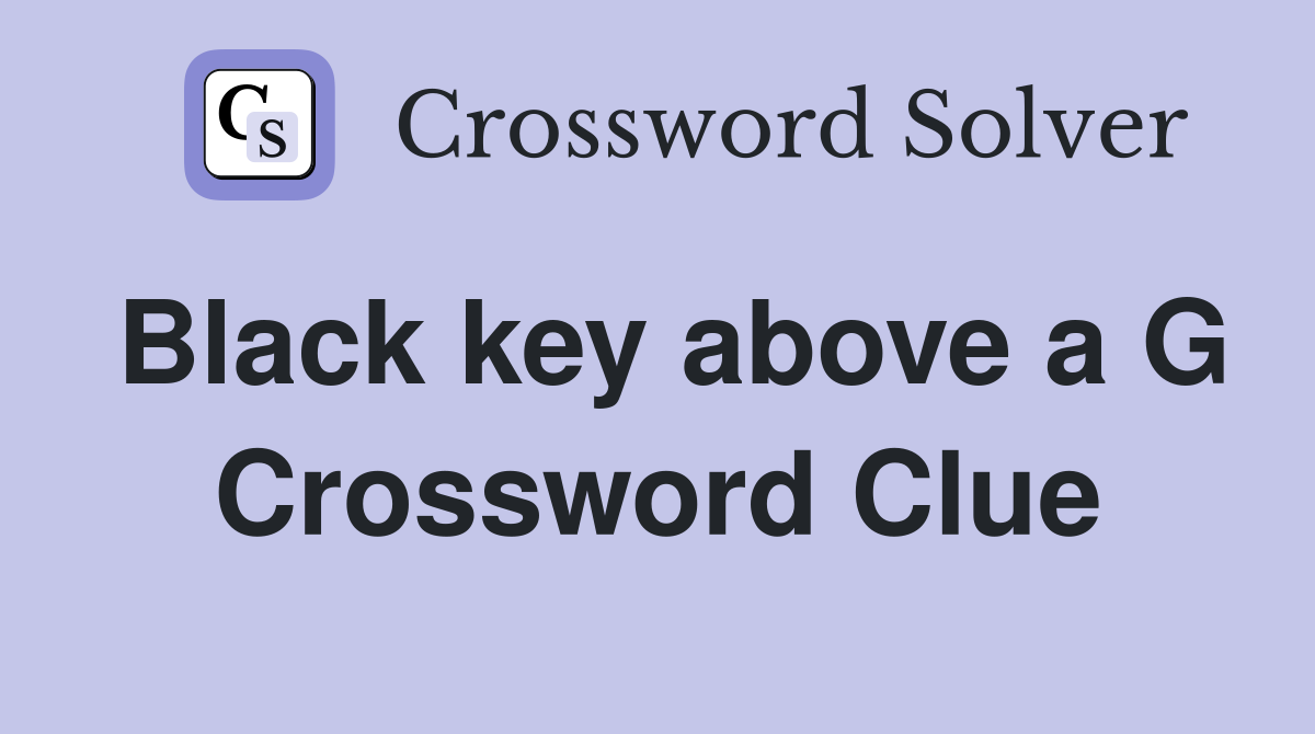 Black key above a G Crossword Clue