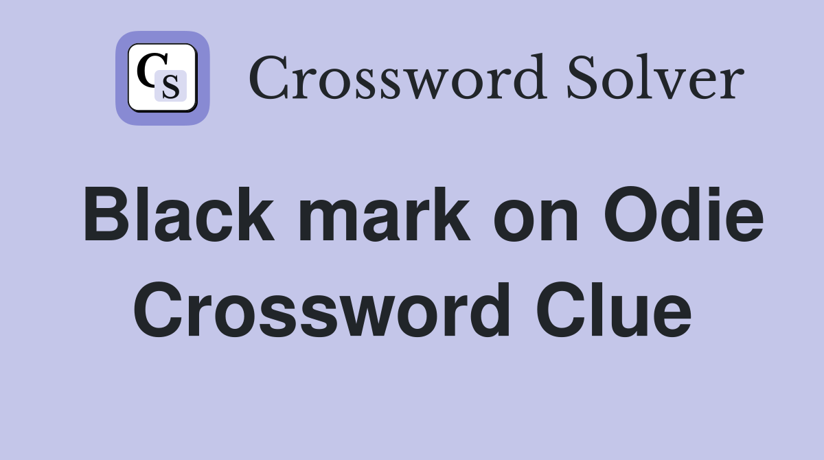 Black mark on Odie Crossword Clue