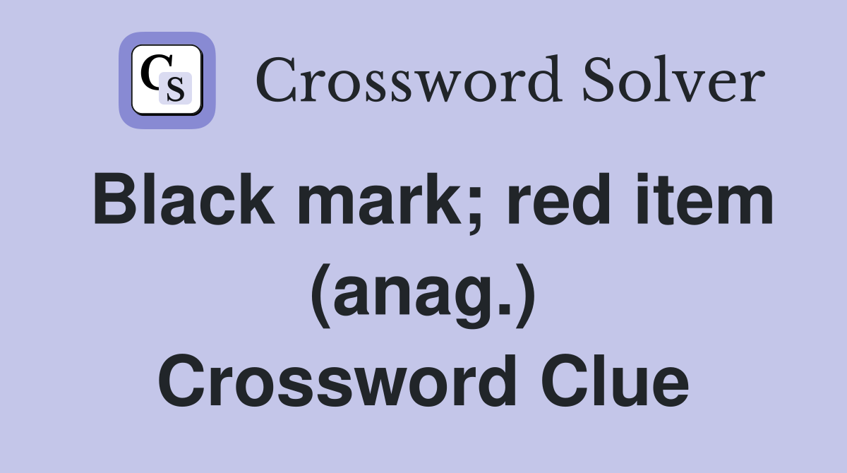 Black mark; red item (anag.) Crossword Clue