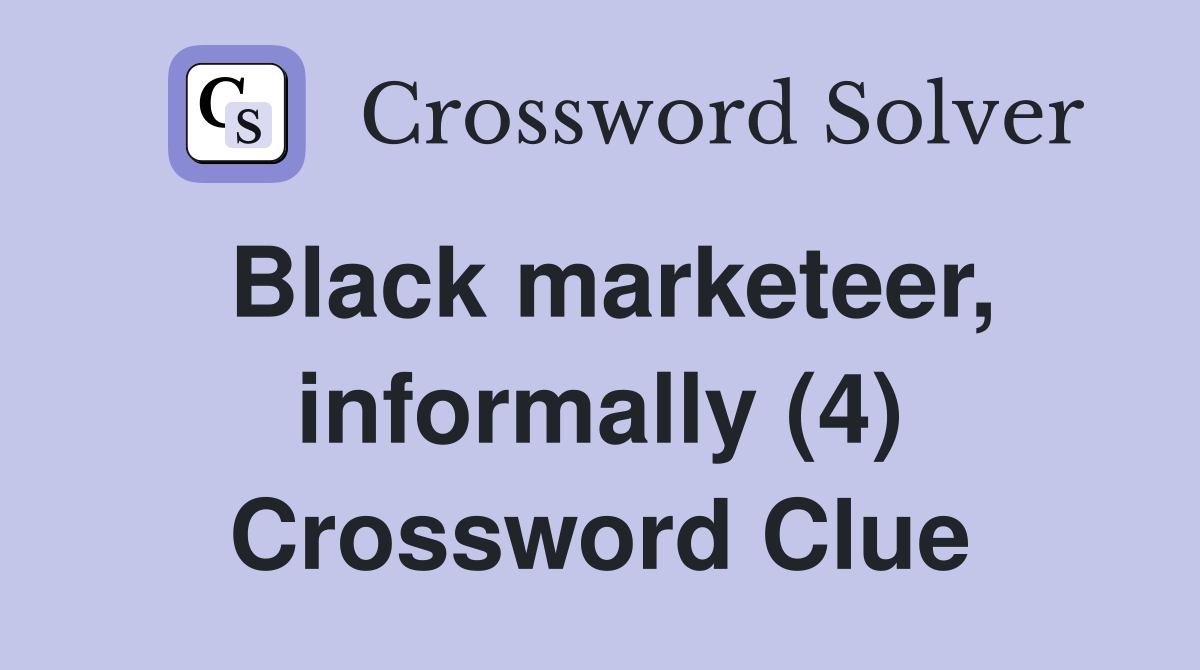 Black marketeer, informally (4) Crossword Clue