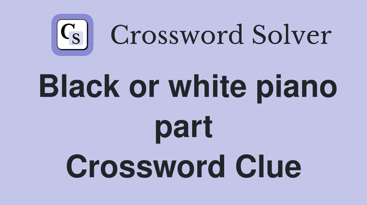 Black or white piano part Crossword Clue