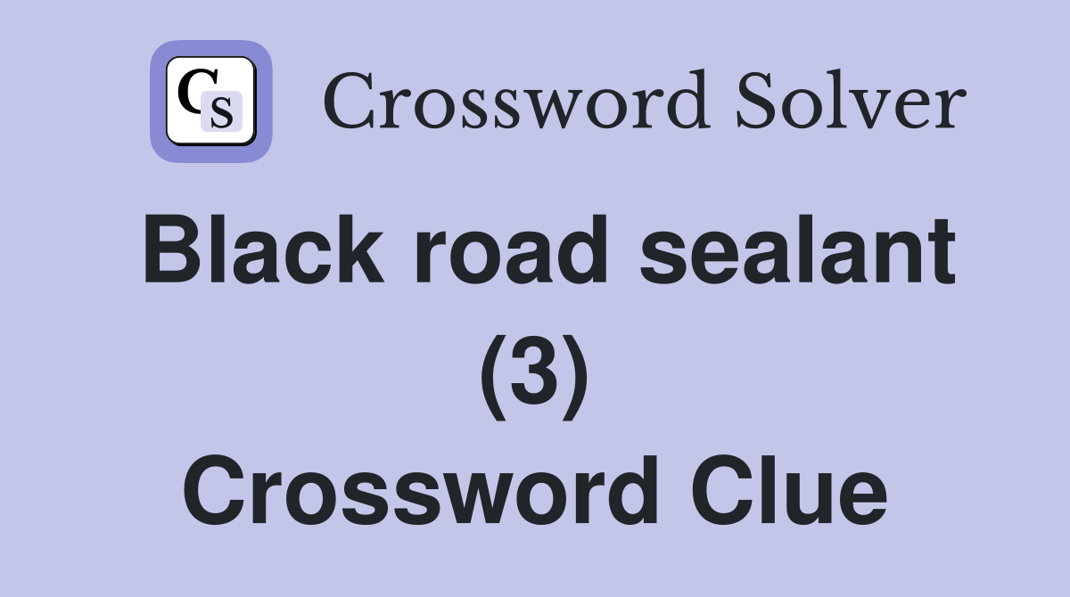 Black road sealant (3) Crossword Clue