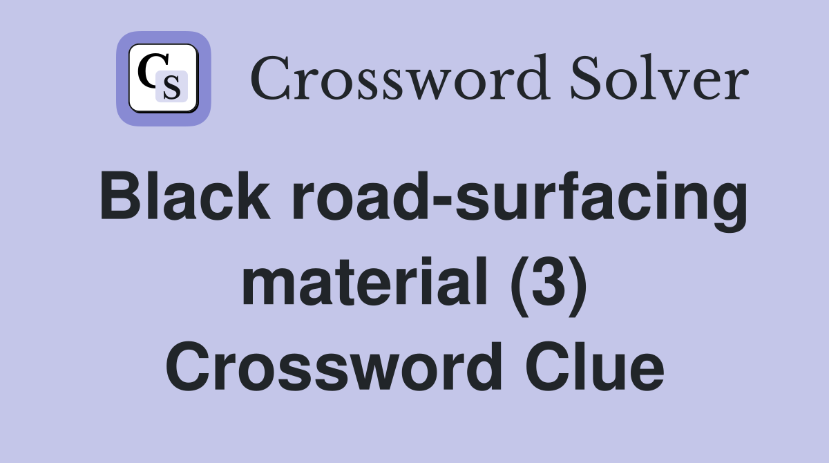 Black road-surfacing material (3) Crossword Clue