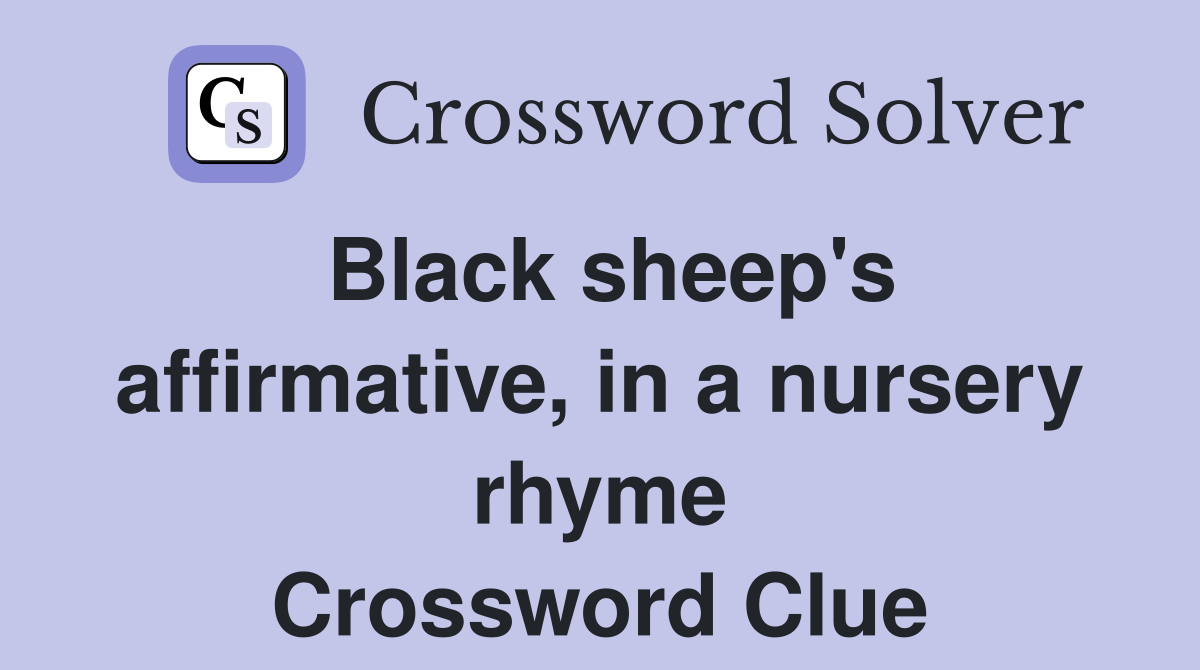 Black sheep's affirmative, in a nursery rhyme Crossword Clue