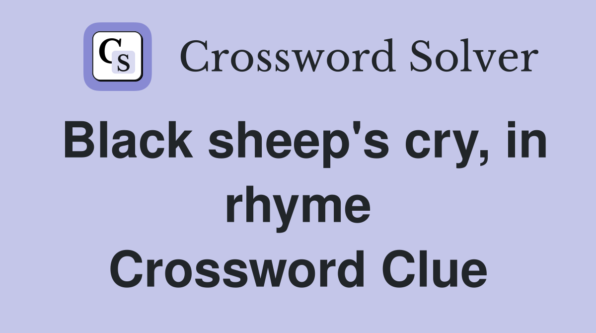 Black sheep's cry, in rhyme Crossword Clue