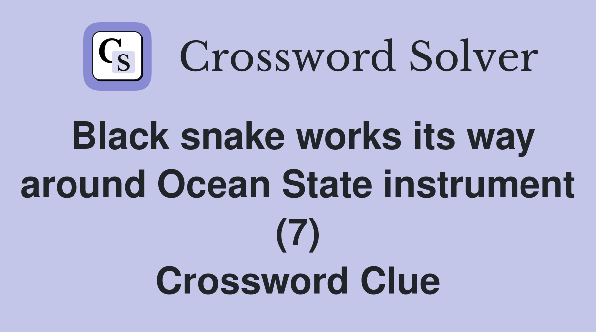 Black snake works its way around Ocean State instrument (7) Crossword Clue