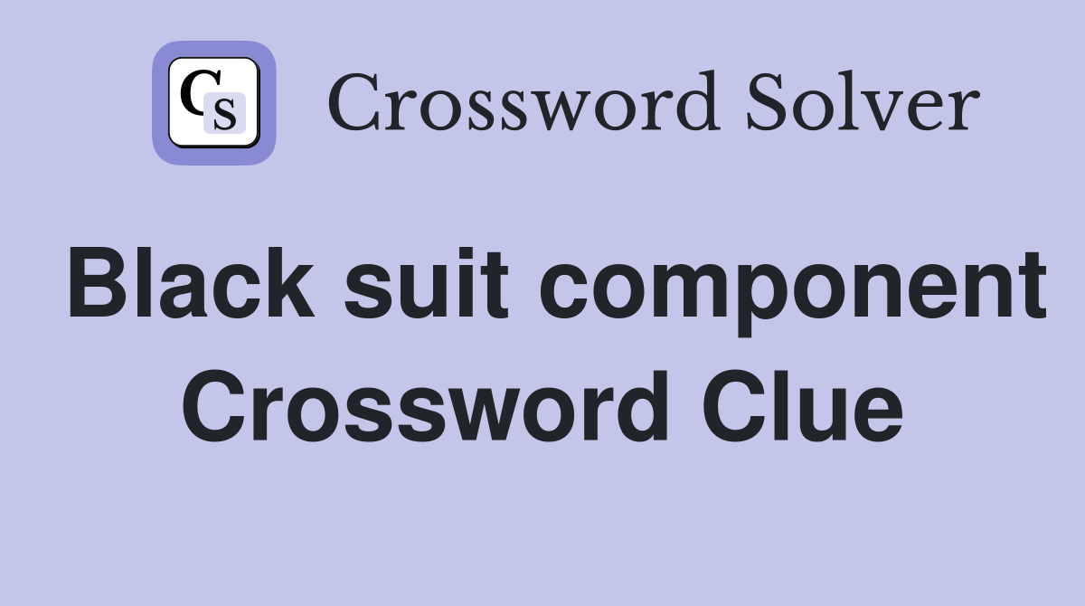 Black suit component Crossword Clue