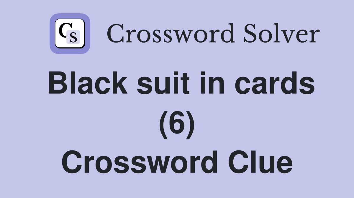 Black suit in cards (6) Crossword Clue