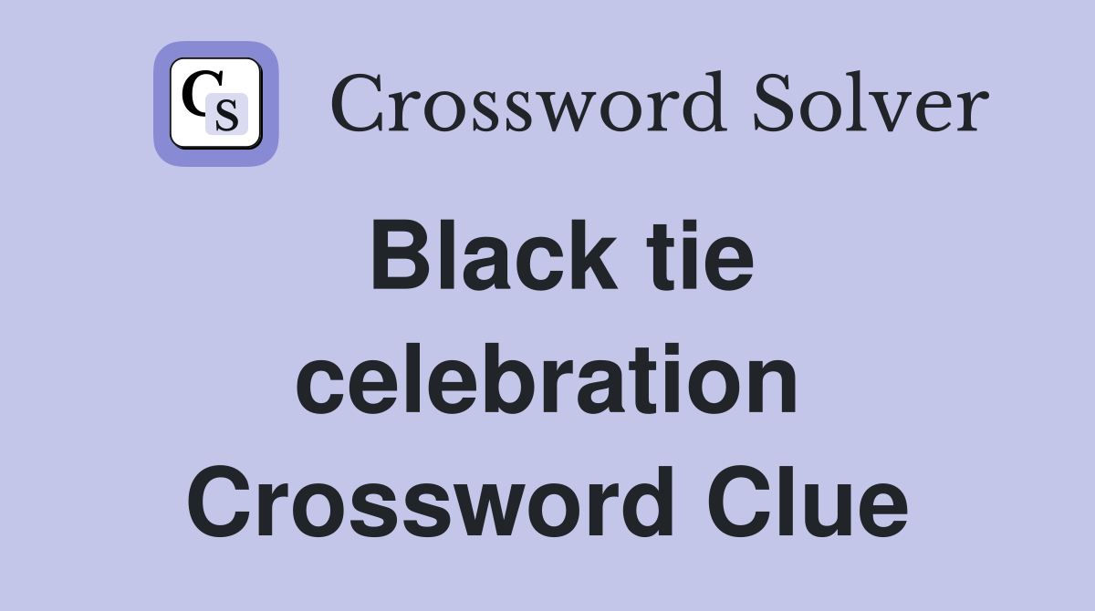 Black tie celebration Crossword Clue