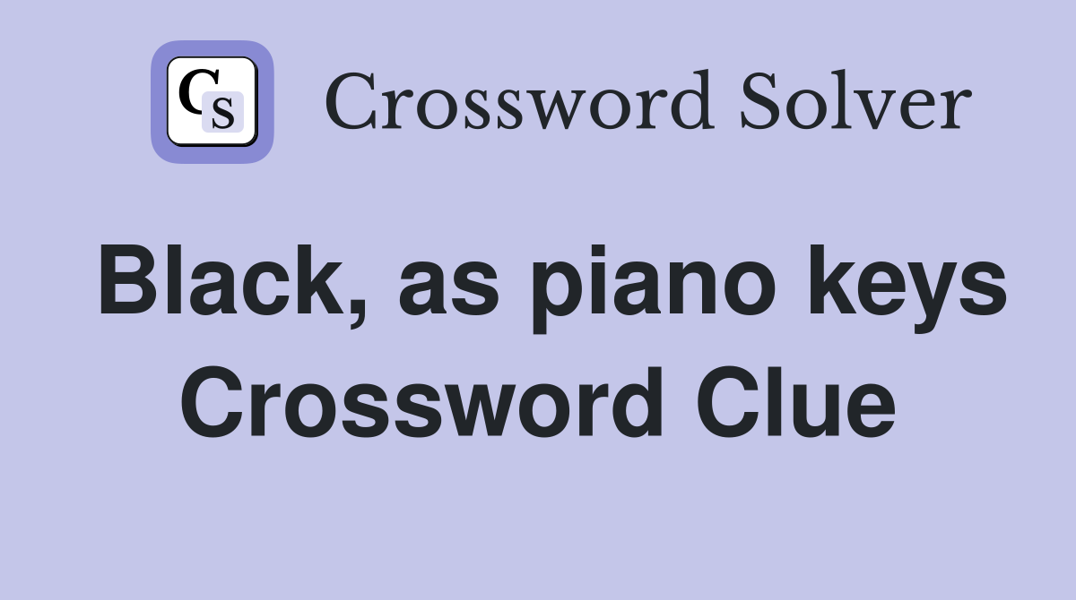 Black, as piano keys Crossword Clue