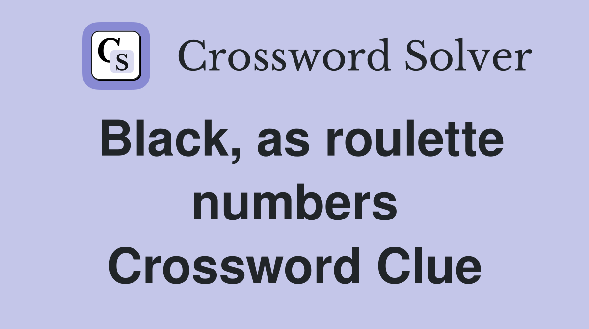 Black, as roulette numbers Crossword Clue