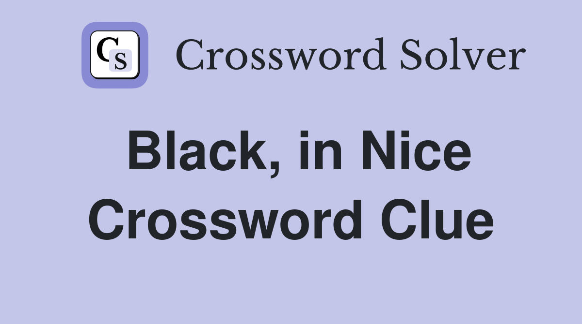 Black, in Nice Crossword Clue