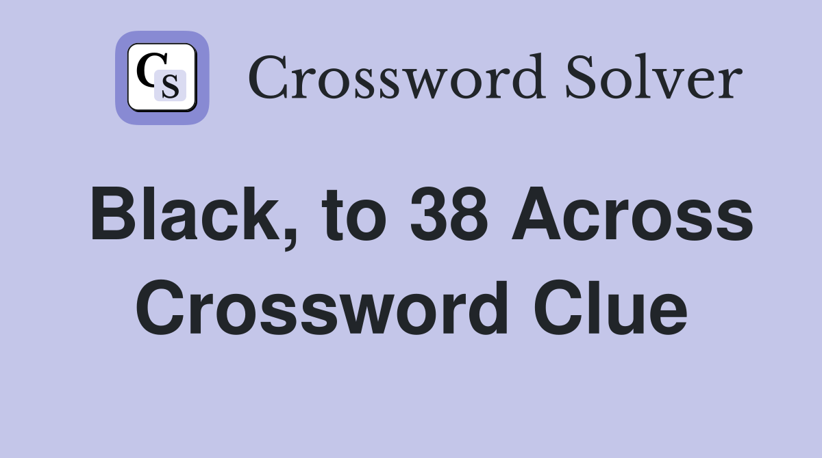 Black, to 38 Across Crossword Clue