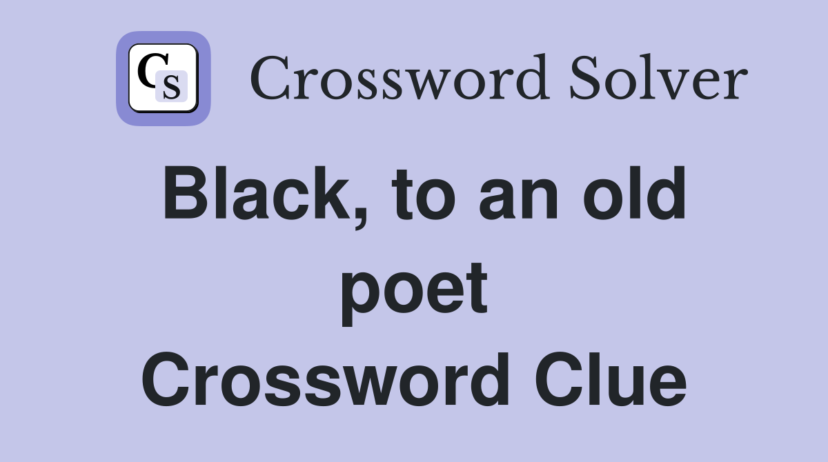 Black, to an old poet Crossword Clue