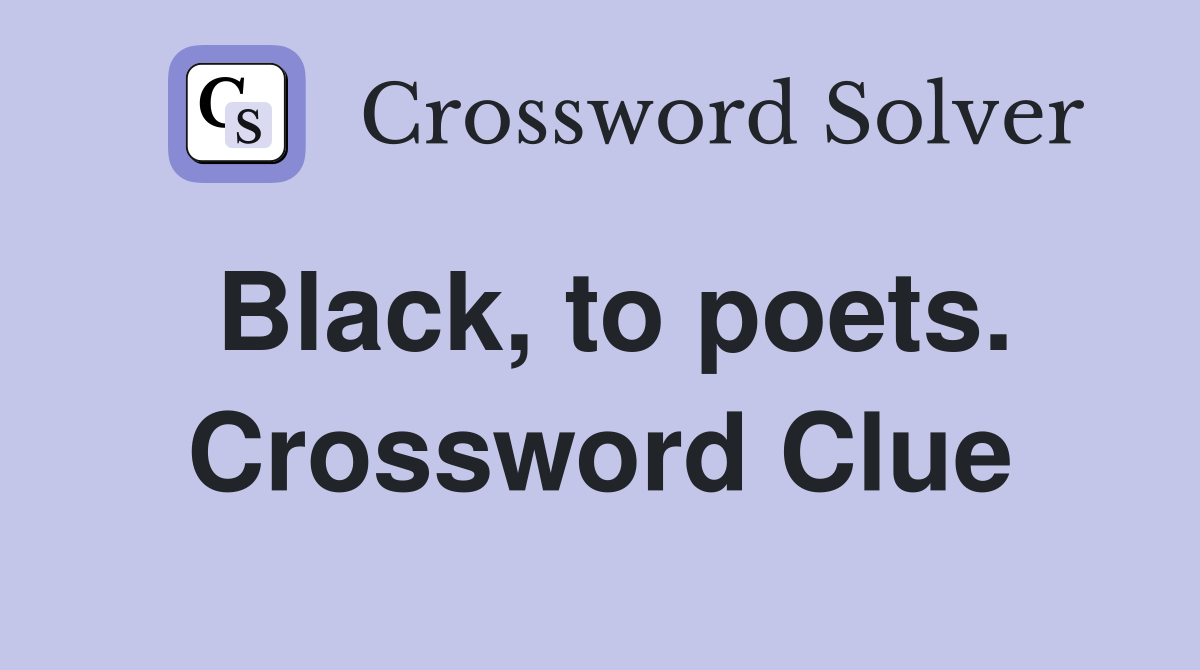 Black, to poets. Crossword Clue