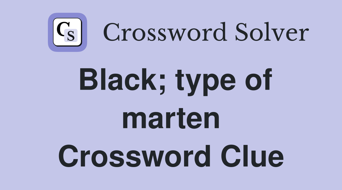 Black; type of marten Crossword Clue