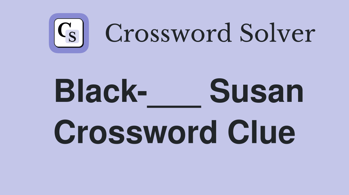 Black-___ Susan Crossword Clue