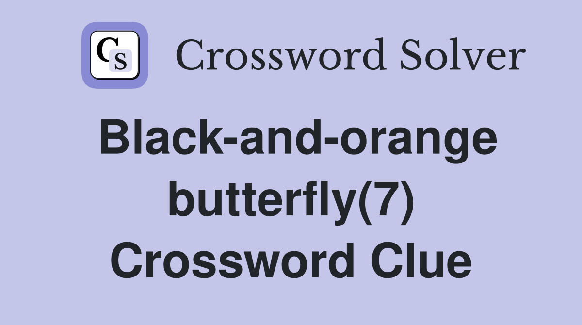 Black-and-orange butterfly(7) Crossword Clue