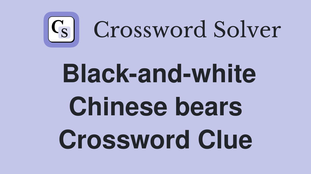 Black-and-white Chinese bears Crossword Clue