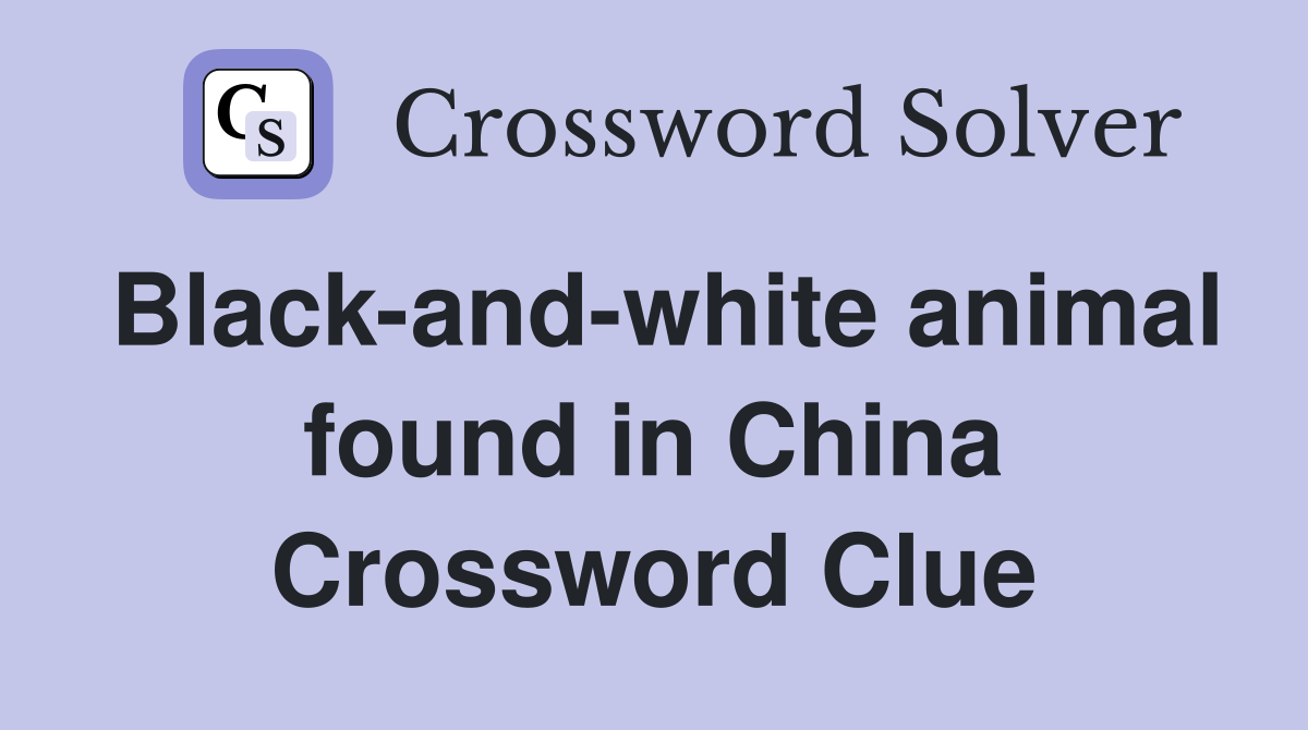 Black-and-white animal found in China Crossword Clue