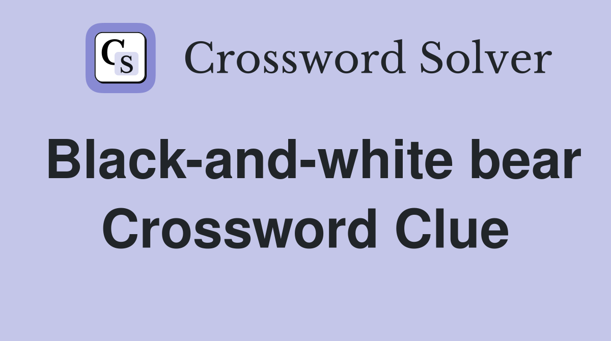 Black-and-white bear Crossword Clue