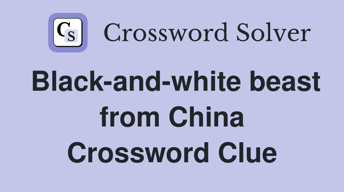 Black-and-white beast from China Crossword Clue