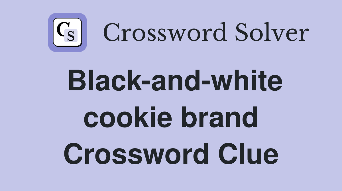 Black-and-white cookie brand Crossword Clue