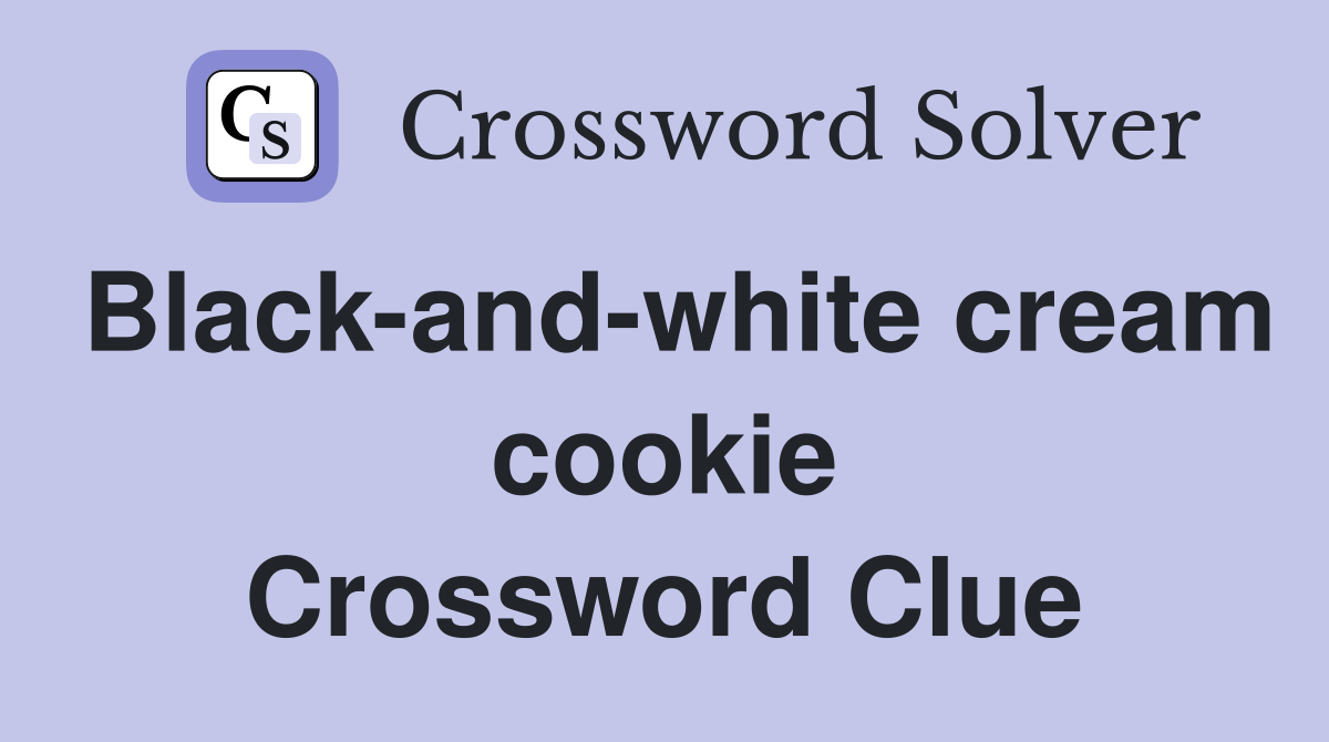 Black-and-white cream cookie Crossword Clue
