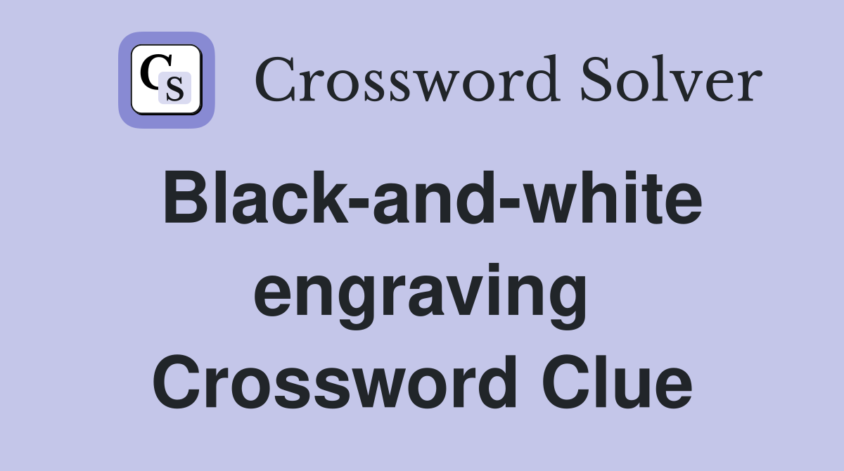 Black-and-white engraving Crossword Clue