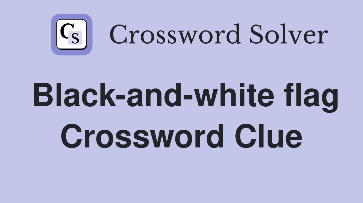 Black-and-white flag Crossword Clue