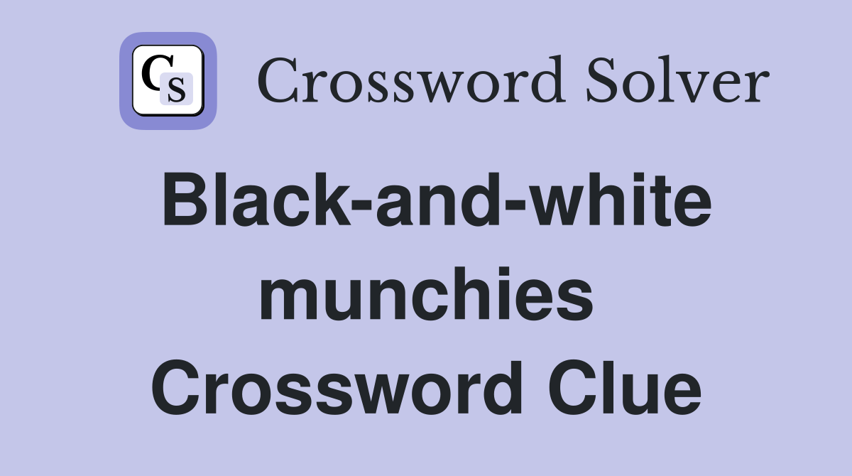 Black-and-white munchies Crossword Clue
