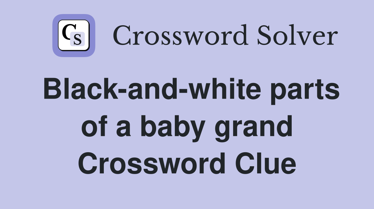 Black-and-white parts of a baby grand Crossword Clue