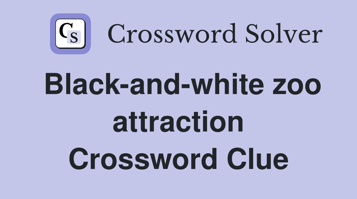 Black-and-white zoo attraction Crossword Clue
