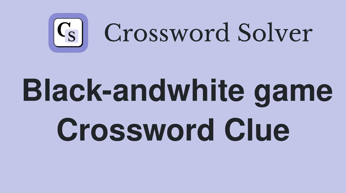 Black-andwhite game Crossword Clue