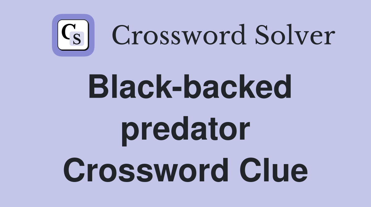 Black-backed predator Crossword Clue