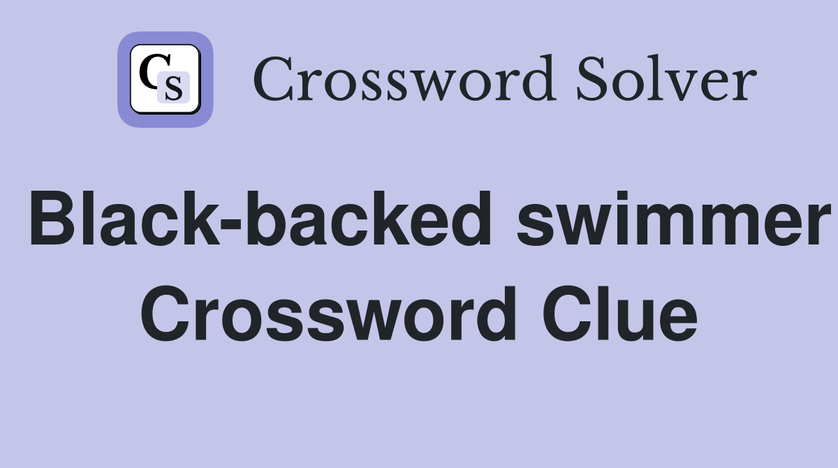 Black-backed swimmer Crossword Clue