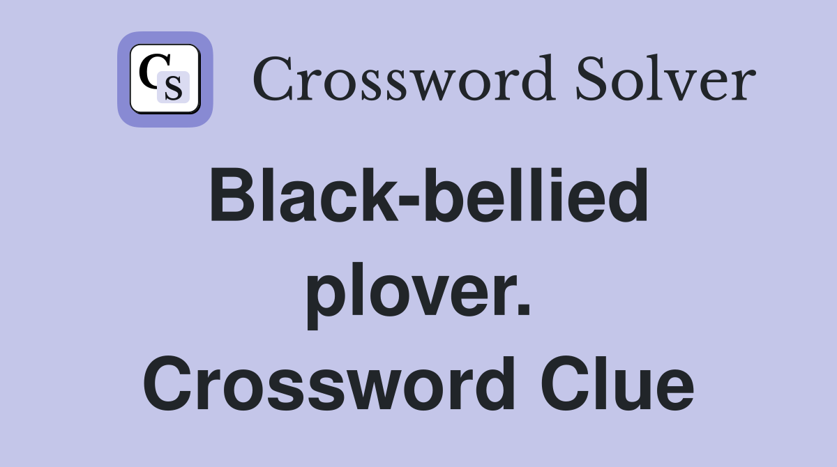 Black-bellied plover. Crossword Clue