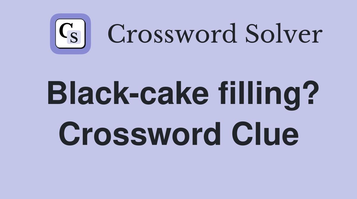 Black-cake filling? Crossword Clue