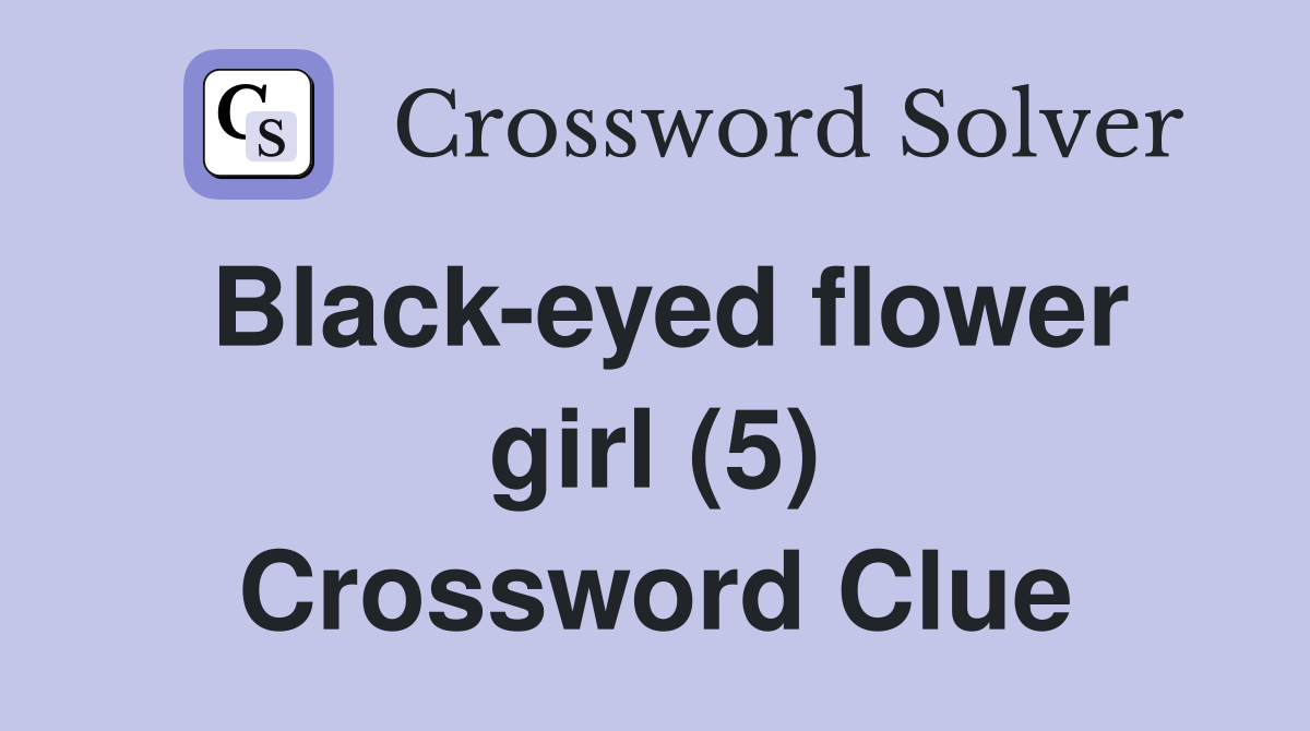 Black-eyed flower girl (5) Crossword Clue