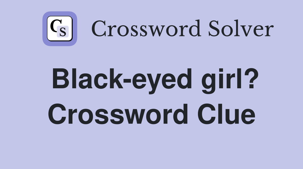Black-eyed girl? Crossword Clue