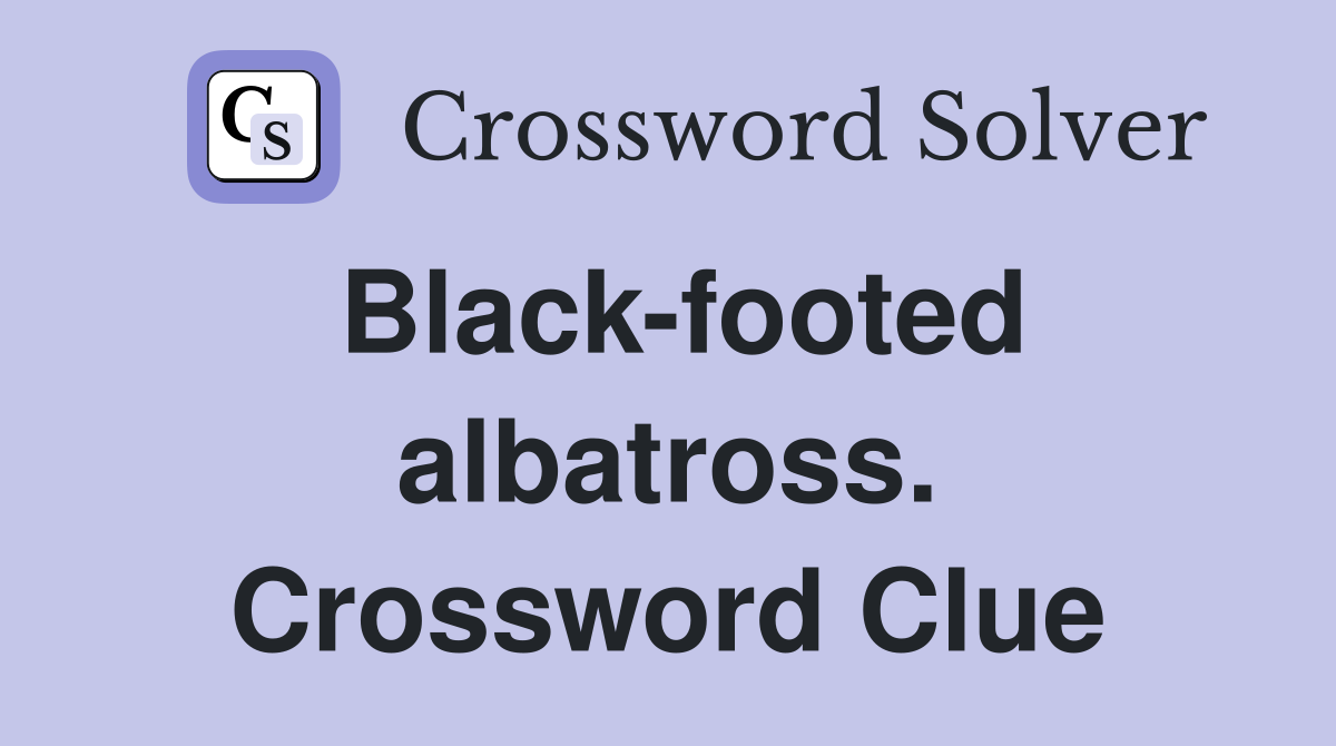 Black-footed albatross. Crossword Clue
