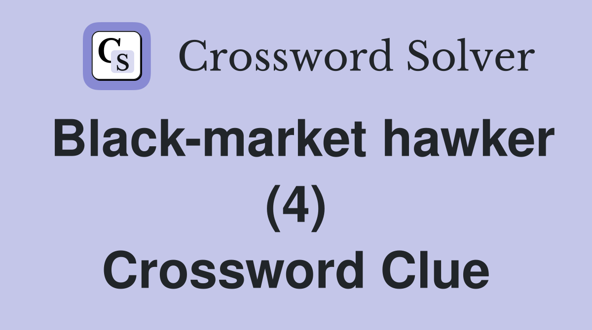 Black-market hawker (4) Crossword Clue